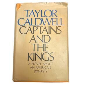 Captains and the Kings - First Edition By Taylor Caldwell